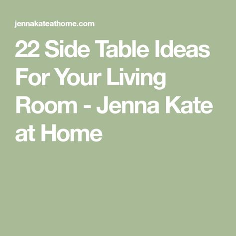 22 Side Table Ideas For Your Living Room - Jenna Kate at Home Decorate End Tables Living Room, Decorating End Tables Living Room, Couch Placement, Decorating End Tables, Side Table Ideas, End Tables Living Room, Side Table Styling, Traditional Coffee Table, Table Placements