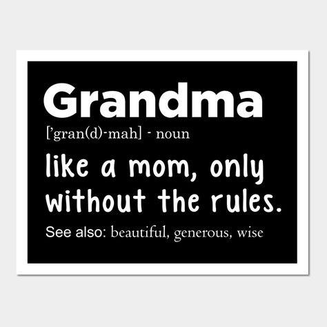 The funny grandma definition design. -- Choose from our vast selection of art prints and posters to match with your desired size to make the perfect print or poster. Pick your favorite: Movies, TV Shows, Art, and so much more! Available in mini, small, medium, large, and extra-large depending on the design. For men, women, and children. Perfect for decoration. Grandma Quotes Funny Hilarious, Being A Grandma Quotes, Cute Grandma Quotes, Funny Grandma Quotes, Grandmother Quotes Funny, Funny Grandparent Quotes, Grandma Memes, Gracefully Quotes, Cute Happy Birthday Quotes