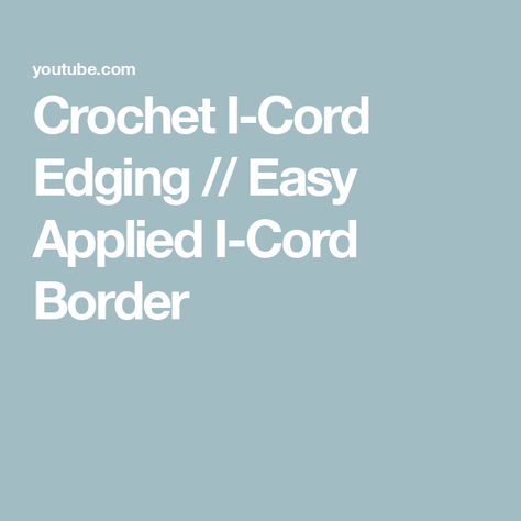 Crochet I-Cord Edging // Easy Applied I-Cord Border Crochet I Cord, Knitting Tips, I Cord, Crochet Hooks, How To Apply, Knitting, Crochet