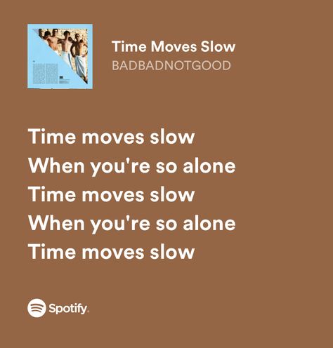 Time Moves Slow, Widget Board, Relatable Lyrics, Slow Songs, Matter, Songs, Music, Quick Saves