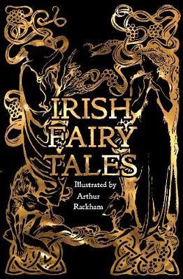 Irish Fairy, Celtic Myth, Ancient Gods, Flame Tree, Norse Myth, Arthur Rackham, Fairy Tale Books, Greek Myths, Folk Tales