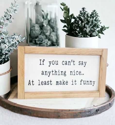 If You Have Nothing Nice To Say Funny Wood Sign -  #funny #Nice #sign #Wood Light Stained Wood, Letterboard Signs, Add Humor, Funny Wood Signs, It Funny, Wood Frame Sign, Pallet Signs, Stained Wood, Diy Signs