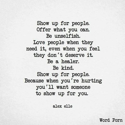 They probably won't and even then, I'll still show up no matter what.❤ Show Up For People, Empathy Quotes, More Than Words, Wonderful Words, Infp, Good Thoughts, Note To Self, Show Up, Beautiful Quotes