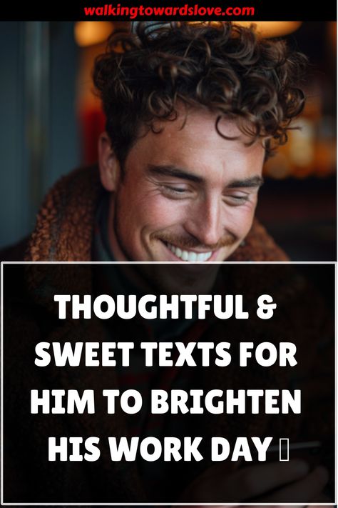 Discover 80 comforting texts for him at work to brighten his day and show your love and support from afar. Send sweet and cute texts for him at work to let him know you're thinking of him throughout the day. These thoughtful messages are sure to make him smile and feel appreciated while he's busy with work. Keep the spark alive by sending adorable texts to send him at work, ensuring that distance doesn't dampen your connection. Texts To Husband At Work, Work Texts For Him, Wishing Him A Good Day At Work, Encourage Text For Him, Mid Day Text For Him, Motivational Texts For Him, Good Afternoon Texts For Him, Midday Texts For Him, Sweet Text Messages For Him At Work