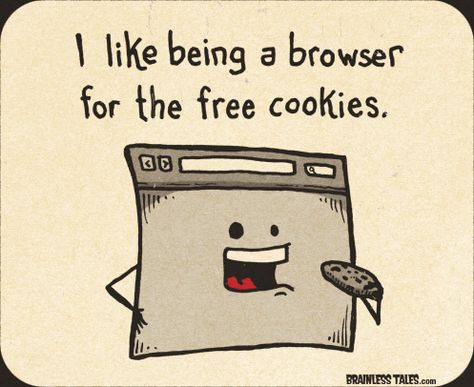 Browser Benefits - Brainless Tales Computer Cookies, Chat Up Lines, Computer Cake, Savage Chickens, Office Humour, Chat Up Line, Technology Humor, Punny Puns, Eye Roller