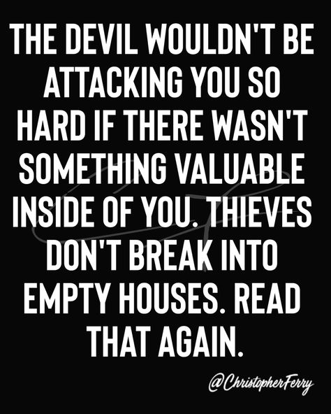 The devil wouldn’t be attacking you so hard if there wasn’t something valuable inside of you. Thieves don’t break into empty houses. Read that again Tyler Quotes, Inspirational Uplifting Quotes, Boundaries Quotes, Inspirational Quotes Encouragement, Capricorn Quotes, Son Quotes, Cute Images With Quotes, Warrior Quotes, Personality Development