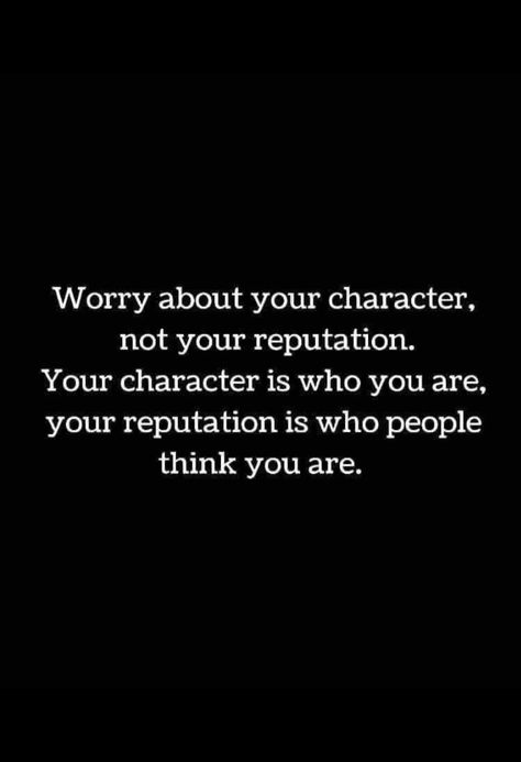 Quotes About Ruining Everything, Reputation Quotes Truths, Worry About Your Character Not Your Reputation, How To Change Your Reputation, Once You Ruin Your Reputation, Ruining Someones Reputation, Who People, Words Of Affirmation, Mother Quotes