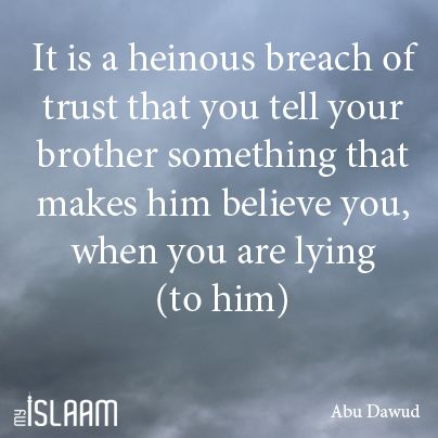 It a is heinous breach of trust that you tell your brother something that makes him believe you, when you are lying (to him) - Abu Dawud Islamic Duas, Urdu Shayari, Allah Islam, Meaningful Quotes, Believe In You, Islamic Quotes, Life Lessons, Quran, Audio