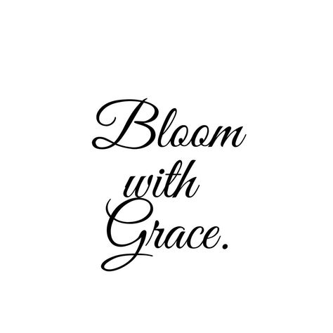 Bloom With Grace Tattoo, Grace Tattoos, High Quotes, Bloom With Grace, Yes And Amen, Inspirational Humor, You Can Be Anything, Spiritual Experience, Cool Music Videos