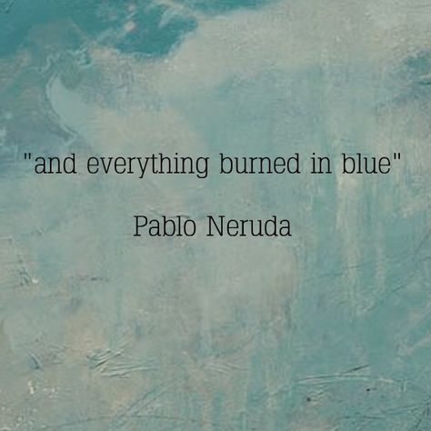 Pablo Neruda Pablo Neruda Poems, Neruda Love Poems, Pablo Neruda Quotes, Neruda Quotes, Everything Burns, Love Is Comic, Pablo Neruda, Literature Quotes, Literary Quotes