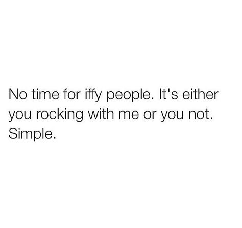 No Time For Nonsense Quotes, Iffy People Quotes, Why Are People So Annoying, I Have No Time For People Who, Sick Of Being Bigger Person, No Time For Temporary People Quotes, Tired Of Temporary People, Part Time People Quotes, Quotes About People Making Time For You