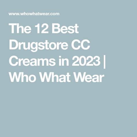 The 12 Best Drugstore CC Creams in 2023 | Who What Wear Best Cc Cream Drugstore, Best Cc Cream, Holistic Skin Care, Different Skin Types, Best Primer, Skin Photo, Facial Aesthetics, Anti Aging Facial, Deep Skin