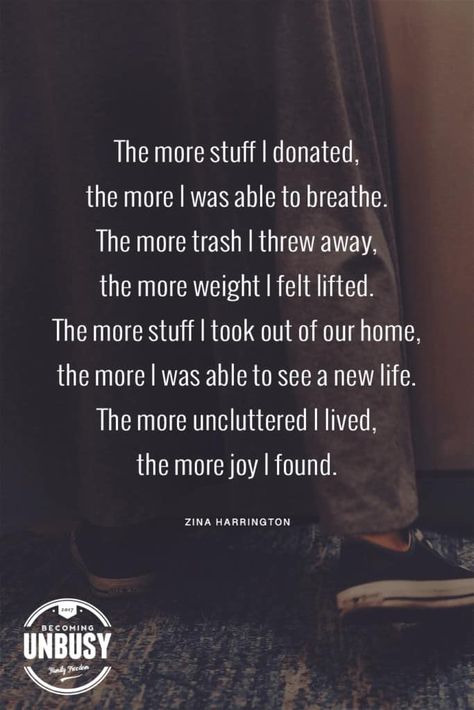 The more stuff I donate, the more I was able to breathe. The more trash I threw away, the more weight I felt lifted. The more stuff I took out of our home, the more I was able to see a new life. The more uncluttered I lived, the more joy I found. *Love this post Up Illustration, Mindset Work, A Simple Life, Minimalist Quotes, Declutter Your Life, Simplifying Life, Live Simply, Stressed Out, Simple Life