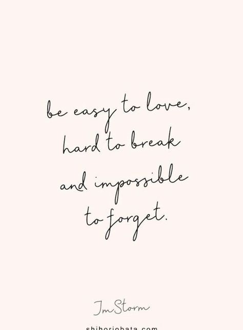 Be easy to love hard to break impossible to forget - JmStorm // #quotes #shortquotes #lovequotes / Quotes about love, short love quotes, relationship quotes, poetry, poetry about love, love poem, love quotes Quotes About Love Short, Jmstorm Quotes, Poetry About Love, Beautiful Short Quotes, Fashion For Teens, Short Love Quotes, Asana Yoga, Forgotten Quotes, Inspirational Smile Quotes