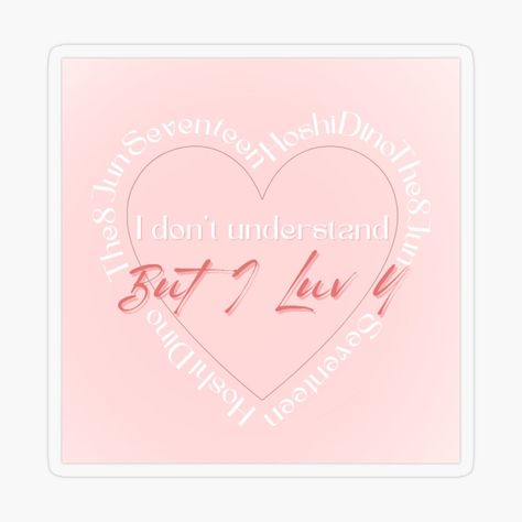 Get my art printed on awesome products. Support me at Redbubble #RBandME: https://www.redbubble.com/i/sticker/Seventeen-I-Don-t-Understand-But-I-Luv-U-sticker-by-Maanpo-art/160791571.O9UDB?asc=u I Don't Understand, Luv U, Music Stickers, Plastic Stickers, I Dont Understand, I Love U, I Luv U, Love U, Heart Stickers