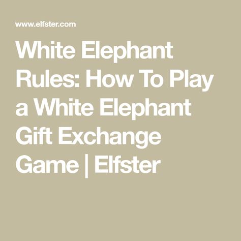 White Elephant Rules: How To Play a White Elephant Gift Exchange Game | Elfster White Elephant Gift Game Rules, White Elephant Instructions, How To Play White Elephant Game, What Is White Elephant, White Elephant Game Rules, White Elephant Gift Exchange Rules, White Elephant Rules, Gift Exchange Rules, Cartoon Sayings