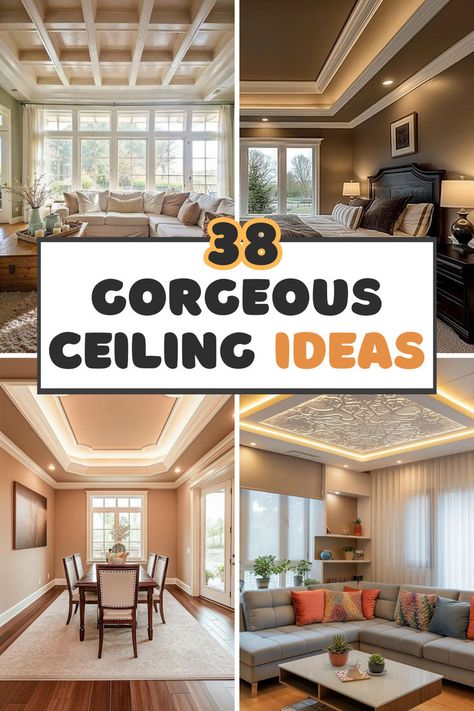 A collage of four distinct interior spaces highlighting various ceiling designs. The top left features a cozy living room with a coffered ceiling and expansive windows. The top right shows a bedroom with a detailed ceiling and warm lighting. The bottom left depicts a dining area with elegant ceiling moldings, while the bottom right illustrates a modern living room with a textured ceiling. The title "38 GORGEOUS CEILING IDEAS" is boldly presented in the center. Framed Ceiling Design, Ceiling Medallions Living Room, Beamed Vaulted Ceilings Living Room, Diy Tray Ceiling Ideas, Coved Ceiling Ideas, Modern Tray Ceiling Ideas, Textured Ceiling Makeover, Feature Ceiling Ideas, Cover Ceiling Tiles