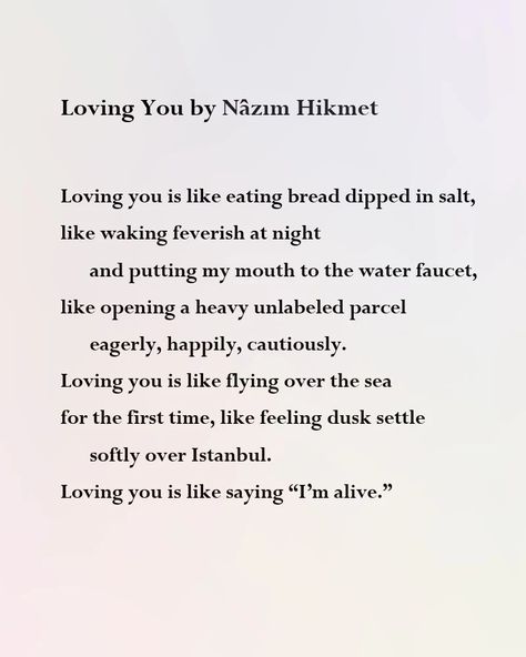 @poetryisnotaluxury on Instagram: “Nâzım Hikmet Loving You translated, from the Turkish, by Randy Blasing and Mutlu Konuk   Loving you is like eating bread dipped in salt,…” Turkish Poetry, Bread Dip, Loving You, Cool Words, First Time, Poetry, Salt, Love You, Bread