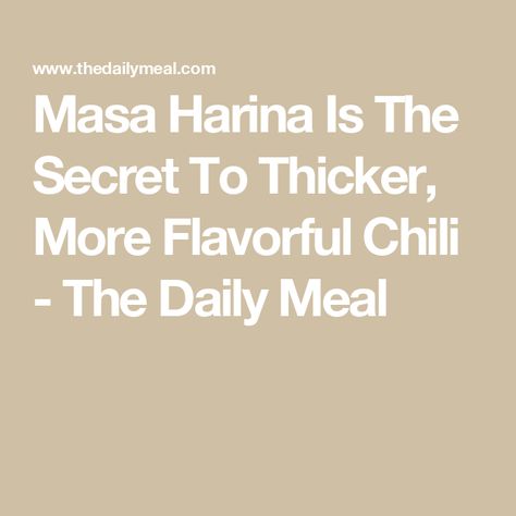 Masa Harina Is The Secret To Thicker, More Flavorful Chili - The Daily Meal Dried Corn, Homemade Tortillas, Corn Kernel, Sweet Corn, Flavor Profiles, Daily Meals, Tomato Sauce, If You Love, Cooking Time