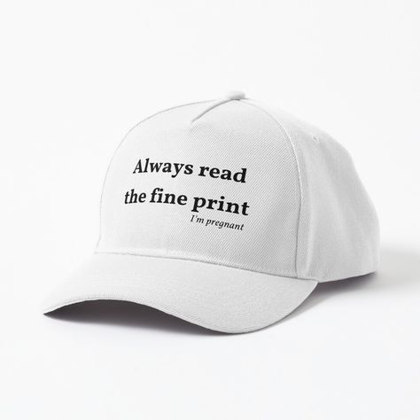 Get my art printed on awesome products. Support me at Redbubble #RBandME: https://www.redbubble.com/i/hat/Always-read-the-fine-print-I-m-pregnant-funny-announcements-by-Falltastic/101428877.NJ288?asc=u Funny Pregnancy Announcement, Emotional Baggage, I'm Pregnant, Free Thinker, Pregnancy Humor, A Cap, Black Artists, Caps For Sale, Cap Design