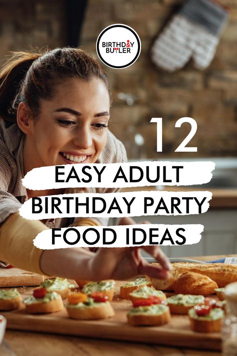 12 Easy Adult Birthday Party Food Ideas You'll Make Over and Over – Birthday Butler Birthday Snack Ideas For Adults, Adult Birthday Party Food Ideas, Party Food Ideas For Adults Entertaining, Adult Birthday Party Food, Birthday Party Appetizers, Birthday Party Meals, Birthday Appetizers, Best Dips, Finger Foods Easy Party