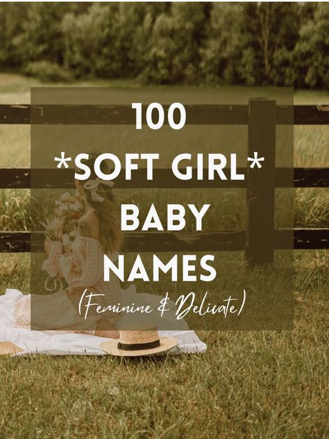 100 *Soft Girl* Baby Names (Feminine & Delicate) - The Friendly Fig Fun Baby Names, Quirky Girl Names, Girls Names List, Feminine Girl Names, Soft Names, Modern Girl Names, Dnd Names, Baby Girls Names, Elegant Girl Names