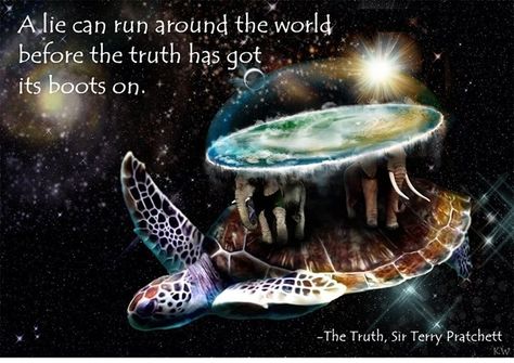 Terry Pratchett #quote. " a lie can run around the world before the truth has got it's boots on" Thud Terry Pratchett, Carpe Jugulum Terry Pratchett, Terry Pratchett Quote Witches, The Colour Of Magic Terry Pratchett, Earth Is Flat, Discworld Turtle, Terry Pratchett Quote, Terry Pratchett Books, Emperor Augustus