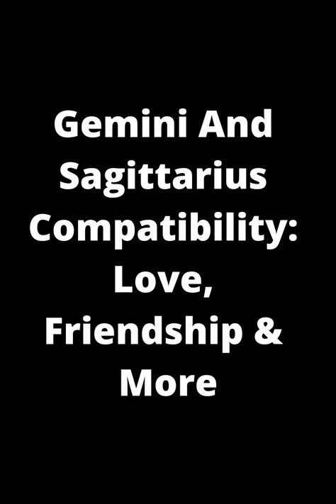 Explore the intriguing compatibility between Gemini and Sagittarius in love, friendship, and more. Discover how these two zodiac signs interact and complement each other's personalities. Uncover the strengths, challenges, and dynamics of this dynamic astrological match. Whether you're a Gemini or Sagittarius yourself or curious about these signs, dive into their unique connection to gain insights into your relationships. Gemini And Sagittarius Compatibility, Sagittarius Gemini Compatibility, Sagittarius In Love, Sagittarius And Gemini, Sagittarius Love Horoscope, Sagittarius Compatibility, Gemini Compatibility, Sagittarius Relationship, Gemini And Sagittarius