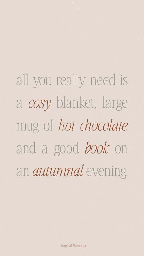 Quote picture in sage and brown reading, all you really need is a cosy blanket, mug of hot chocolate + good book on an autumnal evening. Autumn Lover Quotes, Autumn Book Quotes, Autumn Words Quotes, Cozy Fall Aesthetic Quotes, Wholesome Quotes Aesthetic, I Am An Autumn, Cosy Quotes, Autumnal Quotes, Autumn Vibes Quotes