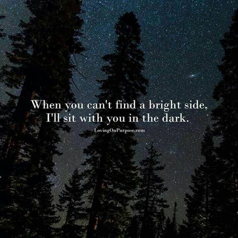 I will sit with you in the dark. #love #lovelights #souls Bright Side Quotes, Side Quote Tattoos, Rib Tattoo Quotes, Dark Souls Art, Something To Remember, Wednesday Wisdom, Soul Searching, Friend Quotes, Light Of Life