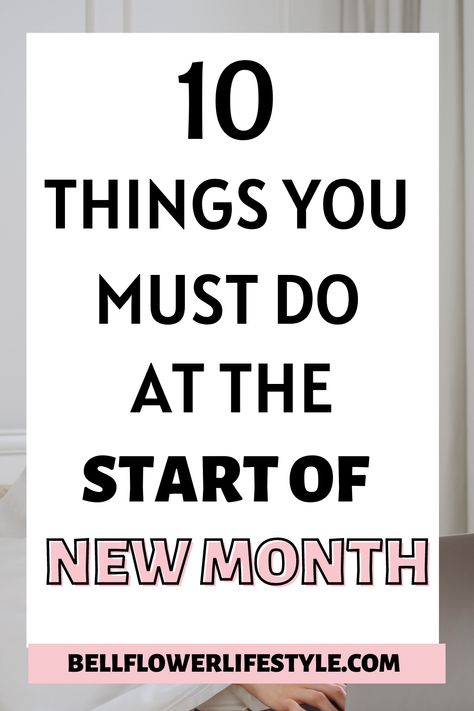 10 things to do start of every month- Monthly planning checklist - Monthly Tasks, How To Become Happy, Life On Track, Stop Being Lazy, Better Your Life, How To Improve Yourself, Personal Development Goals, Become A Better Person, Productive Morning Routine