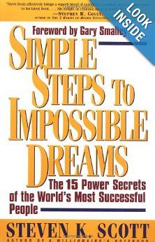 Simple Steps to Impossible Dreams: The 15 Power Secrets of the World's Most Successful People: Steven Scott: 9780684848693: Amazon.com: Book... Steven Scott, Franklin Covey, Impossible Dream, Counseling Psychology, Make Dreams Come True, The Book Club, Successful Women, Bestselling Books, Toxic Relationships