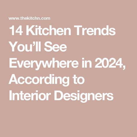 14 Kitchen Trends You’ll See Everywhere in 2024, According to Interior Designers Countertops 2024 Trends, Kitchen Countertops 2024, 2024 Kitchen Trends Cabinets, Kitchen Trends For 2024, 2024 Countertop Trends, 2024 Kitchen Countertop Trends, Kitchen Cabinets 2024, Kitchen Trends 2024 Interior Design, Kitchen Ideas 2024 Trends