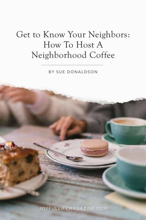 Many of us have lived in our neighborhoods for years without really knowing or interacting with our neighbors. What better way to share the love of Jesus with those on our doorstep than offering a simple invitation? Here Sue Donaldson shares 12 easy steps to hosting a neighborhood coffee, and two delicious recipes to get you started. Get To Know Your Neighbors Party, Meet The Neighbors Party, Coffee Get Together Ideas, How To Make Friends In Your Neighborhood, Coffee Invitations Ideas, Neighborhood Watch Ideas, Introducing Yourself To New Neighbors, Coffee Party, Scones Ingredients