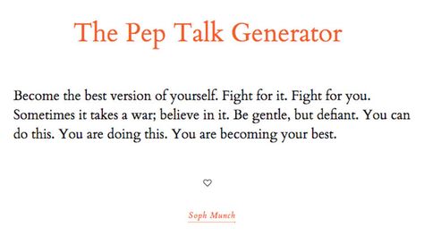 "You rock. You might not realize it at times, but you really do." http://greatist.com/live/pep-talk-generator-is-something-we-could-all-use Working On Me, Pep Talk, Words Of Wisdom Quotes, Pep Talks, Cheer You Up, Human Behavior, Feeling Down, You Rock, Note To Self