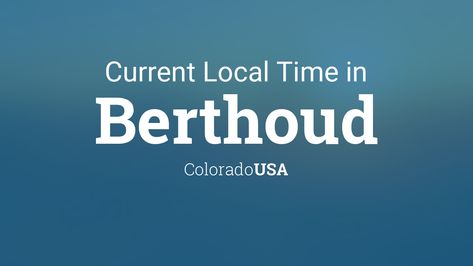 Current Local Time in Berthoud, Colorado, USA Berthoud Colorado, Time Zone Map, Moon Time, New Years Countdown, Holiday Dates, Sunrise And Sunset, Meeting Planner, Halloween Countdown, Area Codes