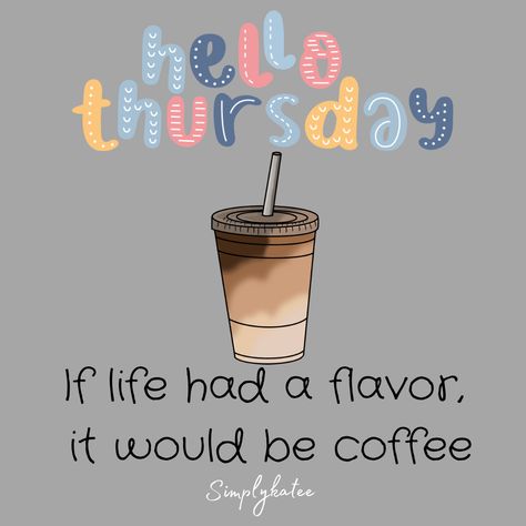 Hello Thursday Quotes, Thankful Thursday Quotes Positive, Thursday Coffee Quotes, Thursday Motivation Quotes, Coffee Thursday, Funny Thursday Quotes, Thursday Coffee, Wings Ideas, Coffee Motivation