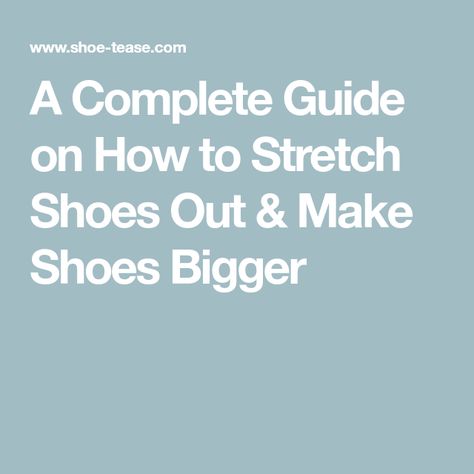 A Complete Guide on How to Stretch Shoes Out & Make Shoes Bigger How To Make Shoes Bigger, Stretching Shoes How To, How To Stretch Out Shoes, Stretch Out Shoes, Stretch Shoes, Shoe Hacks, How To Make Leather, Finger Tattoo For Women, Make Shoes