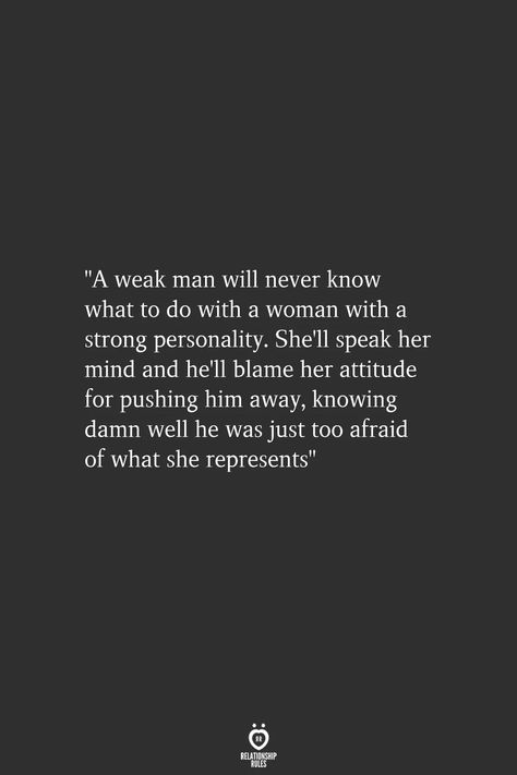 Relationship rules: Weak men. Feminine Men Quotes, Weak Woman Quotes, Weak Men Quotes, A Weak Man, Weak Man, Real Men Quotes, Empathy Quotes, Live Quotes, Weak Men