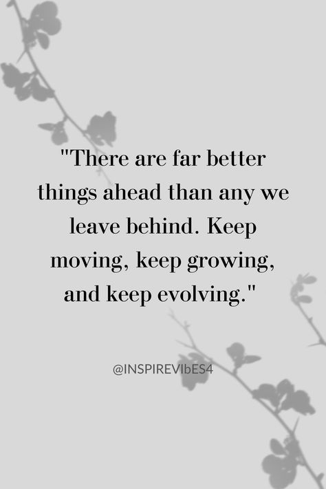 A motivating Pinterest pin that presents an uplifting quote about personal growth and the promise of a brighter future, set against a visually striking and forward-looking backdrop. Better Things, Leave Behind, Keep Moving, Motivational Quote, The Future, To Look, Hold On, Bullet Journal, Motivational Quotes