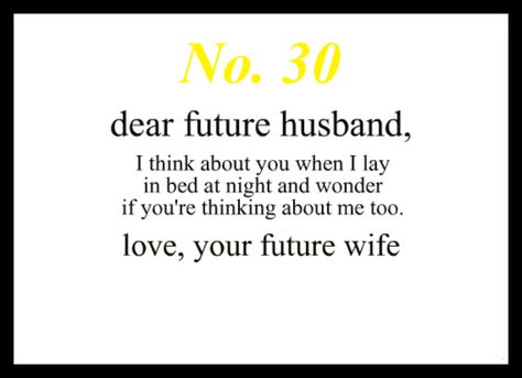 No. 30 Dear Future Husband Quotes, Future Husband Quotes, My Future Husband, To My Future Husband, Future Love, Dear Future Husband, Dear Future, Husband Quotes, Perfect Timing