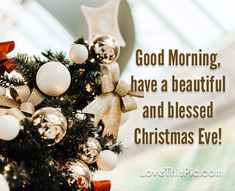 Christmas Eve Blessings Quotes, Good Morning Christmas Eve, Christmas Eve Meme, Christmas Eve Wishes, Blessed Pictures, Holiday Season Quotes, Religious Christmas Quotes, Merry Christmas Eve Quotes, Christmas Eve Quotes