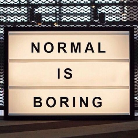 Being Normal Is Boring, Light Box Quotes, What Is Normal, Normal Is Boring, Boxing Quotes, Stay Weird, Library Displays, Message Board, Piece Of Me