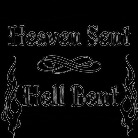 Heaven sent Hell bent Heaven Sent Hell Bent Tattoo, Clothes With Quotes, Hell Quotes, Hell Bent, Lingerie Design, Heaven And Hell, Heaven Sent, Creative Tattoos, Body Mods