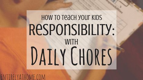 How to teach your kids Responsibility: Daily Chores — Entirely At Home Kid Responsibility, Responsibility Chart, Daily Chores, Homeschool Schedule, Summer Jobs, The Routine, Homeschool Lesson, Chores For Kids, Charts For Kids