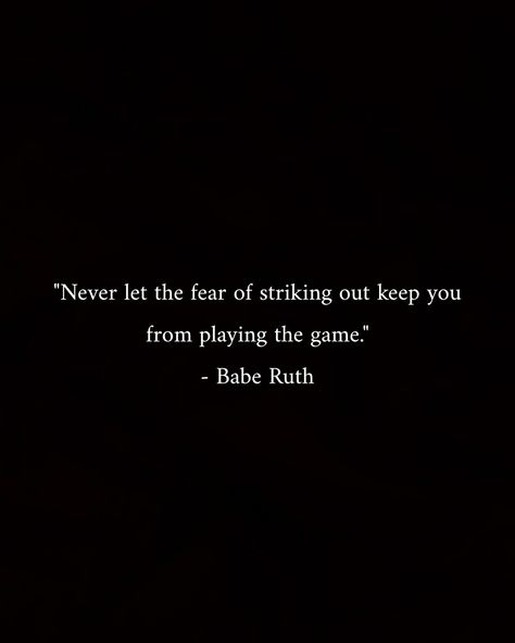 Striking Quotes, Let The Games Begin, Play The Game Quotes, Done Playing Games Quotes, Let The Games Begin Quotes, Life Is A Game Quotes, Never Let The Fear Of Striking Out Tattoo, Never Let The Fear Of Striking Out, Quit Playing Games Quotes