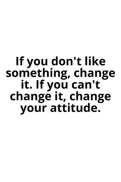 If You Don’t Like Something Change It, Bother Quotes, Values Quotes, Self Advice, Finding Myself Again, Project 50, Expressive Art Therapy, Change Your Attitude, Energy Vibes