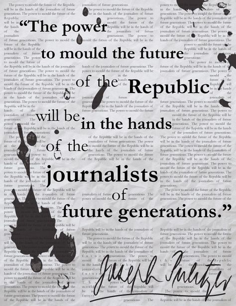 "The power to mold the future of the Republic will be in the hands of the journalists of future generations." Joseph Pulitzer Quotes About Journalism, Journalists Quotes, Journalism Student Aesthetic, Journalist Quotes, Journalism Quotes, Journalism Aesthetic, Journalism Job, Joseph Pulitzer, Journalism Major