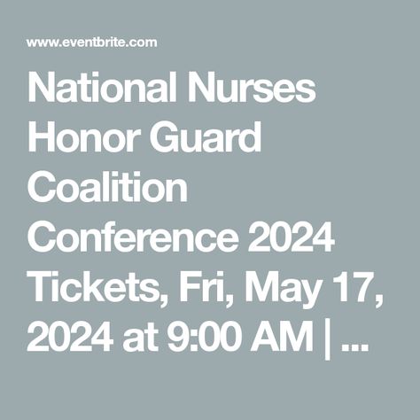 National Nurses Honor Guard Coalition Conference 2024 Tickets, Fri, May 17, 2024 at 9:00 AM | Eventbrite Honor Guard, Education Center, Education