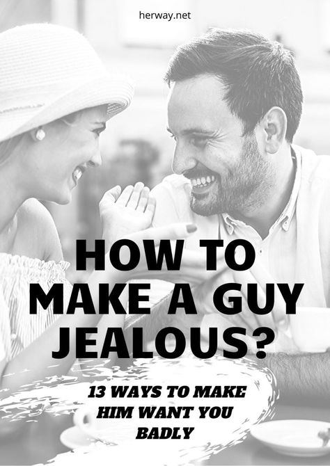 How To Make A Guy Jealous? 13 Ways To Make Him Want You Badly Snaps To Send To Make A Guy Jealous, Stop Begging For His Attention, Photos To Make Him Jealous, Make Him Chase You, Soulmate Connection, Make Him Miss You, Feeling Jealous, Relationship Struggles, Relationship Psychology